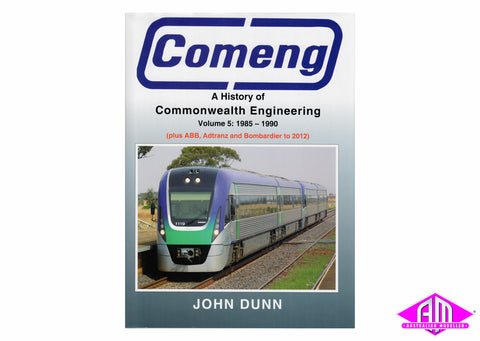 Comeng - A History of Commonwealth Engineering. Vol 5 1985-1990