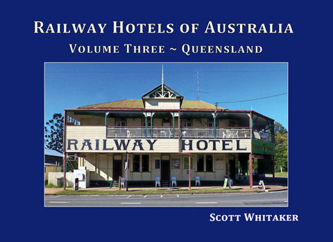 Railway Hotels Of Australia Vol. 3 - Queensland