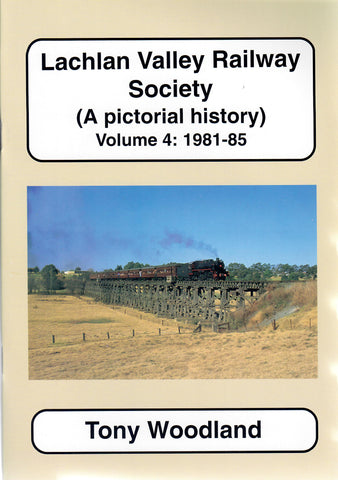 RP-0121 - Lachlan Valley Railway Society (A Pictorial History) Volume 4: 1981-85