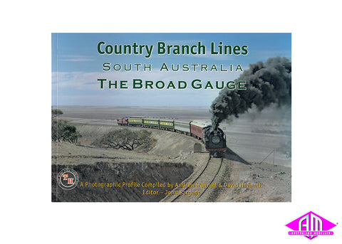 Country Branch Lines South Australia - The Broad Gauge