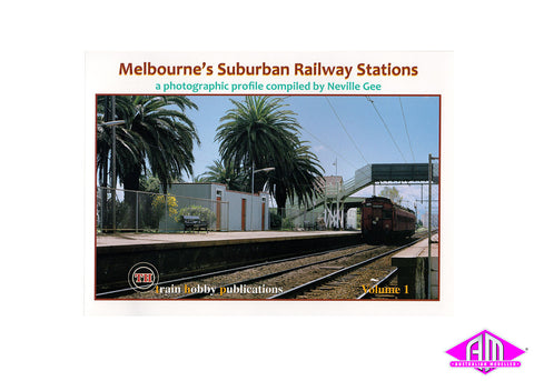 Melbourne's Suburban Railway Stations - Volume 1